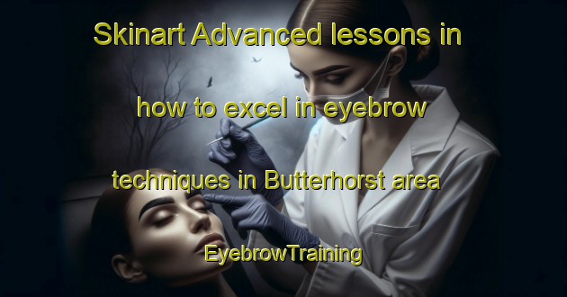 Skinart Advanced lessons in how to excel in eyebrow techniques in Butterhorst area | EyebrowTraining | EyebrowClasses | SkinartTraining-Germany