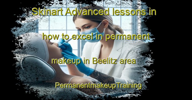 Skinart Advanced lessons in how to excel in permanent makeup in Beelitz area | PermanentmakeupTraining | PermanentmakeupClasses | SkinartTraining-Germany