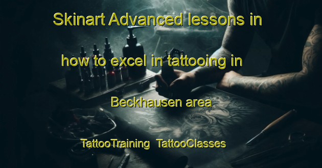 Skinart Advanced lessons in how to excel in tattooing in Beckhausen area | TattooTraining | TattooClasses | SkinartTraining-Germany