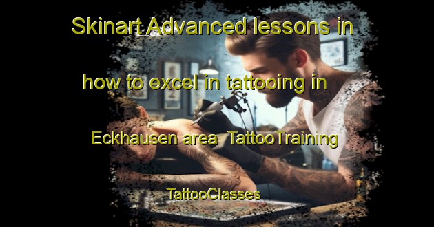 Skinart Advanced lessons in how to excel in tattooing in Eckhausen area | TattooTraining | TattooClasses | SkinartTraining-Germany