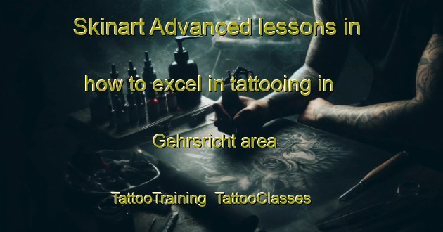 Skinart Advanced lessons in how to excel in tattooing in Gehrsricht area | TattooTraining | TattooClasses | SkinartTraining-Germany