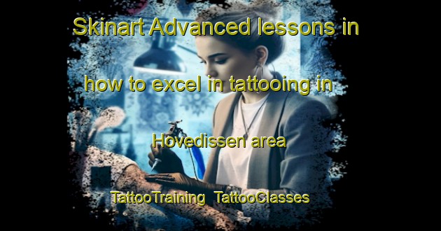 Skinart Advanced lessons in how to excel in tattooing in Hovedissen area | TattooTraining | TattooClasses | SkinartTraining-Germany