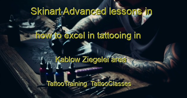 Skinart Advanced lessons in how to excel in tattooing in Kablow Ziegelei area | TattooTraining | TattooClasses | SkinartTraining-Germany