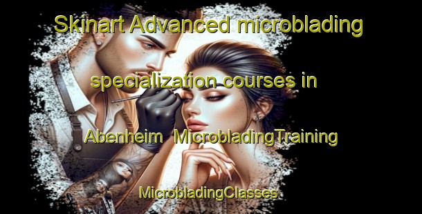 Skinart Advanced microblading specialization courses in Abenheim | MicrobladingTraining | MicrobladingClasses | SkinartTraining-Germany