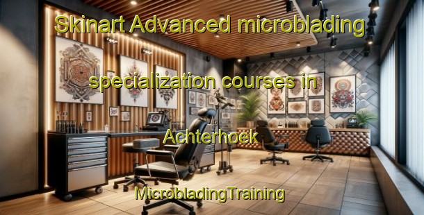 Skinart Advanced microblading specialization courses in Achterhoek | #MicrobladingTraining #MicrobladingClasses #SkinartTraining-Germany