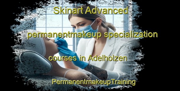 Skinart Advanced permanentmakeup specialization courses in Adelholzen | #PermanentmakeupTraining #PermanentmakeupClasses #SkinartTraining-Germany