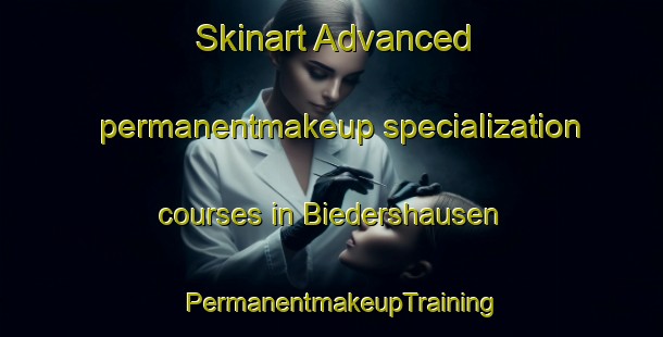Skinart Advanced permanentmakeup specialization courses in Biedershausen | PermanentmakeupTraining | PermanentmakeupClasses | SkinartTraining-Germany