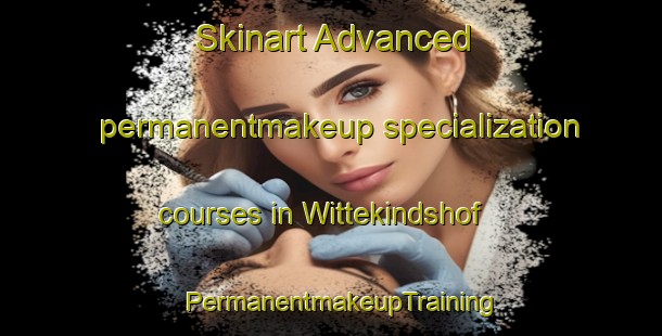Skinart Advanced permanentmakeup specialization courses in Wittekindshof | PermanentmakeupTraining | PermanentmakeupClasses | SkinartTraining-Germany