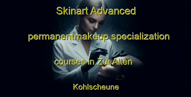 Skinart Advanced permanentmakeup specialization courses in Zur Alten Kohlscheune | PermanentmakeupTraining | PermanentmakeupClasses | SkinartTraining-Germany