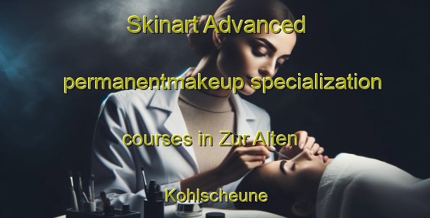 Skinart Advanced permanentmakeup specialization courses in Zur Alten Kohlscheune | PermanentmakeupTraining | PermanentmakeupClasses | SkinartTraining-Germany