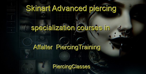Skinart Advanced piercing specialization courses in Affalter | PiercingTraining | PiercingClasses | SkinartTraining-Germany