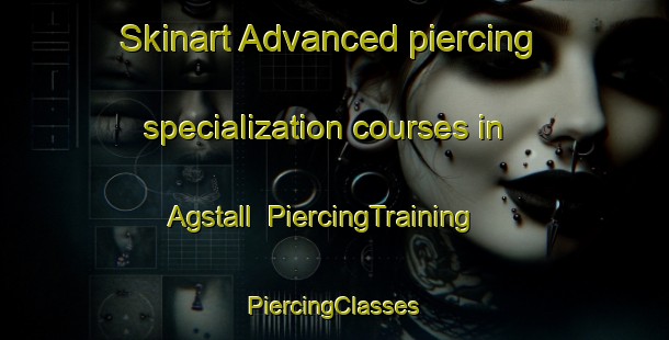 Skinart Advanced piercing specialization courses in Agstall | #PiercingTraining #PiercingClasses #SkinartTraining-Germany