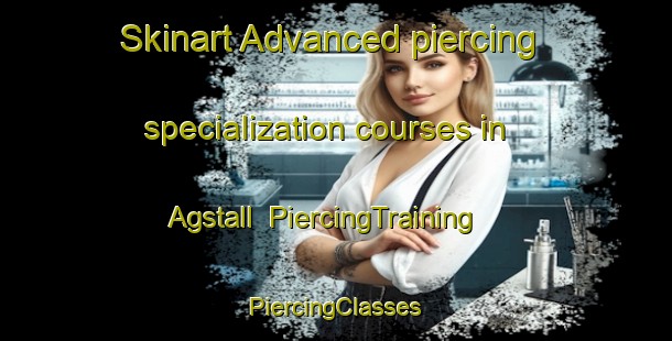 Skinart Advanced piercing specialization courses in Agstall | #PiercingTraining #PiercingClasses #SkinartTraining-Germany