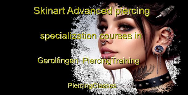 Skinart Advanced piercing specialization courses in Gerolfingen | PiercingTraining | PiercingClasses | SkinartTraining-Germany