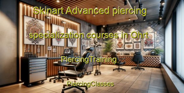 Skinart Advanced piercing specialization courses in Ohrt | PiercingTraining | PiercingClasses | SkinartTraining-Germany