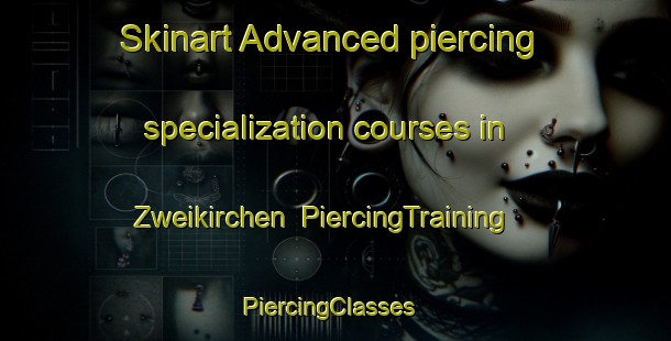 Skinart Advanced piercing specialization courses in Zweikirchen | PiercingTraining | PiercingClasses | SkinartTraining-Germany