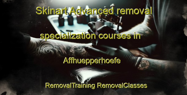 Skinart Advanced removal specialization courses in Affhuepperhoefe | #RemovalTraining #RemovalClasses #SkinartTraining-Germany