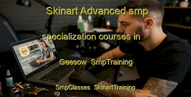 Skinart Advanced smp specialization courses in Geesow | SmpTraining | SmpClasses | SkinartTraining-Germany