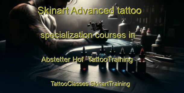 Skinart Advanced tattoo specialization courses in Abstetter Hof | #TattooTraining #TattooClasses #SkinartTraining-Germany