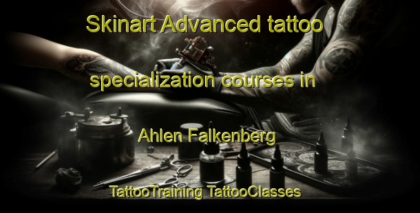 Skinart Advanced tattoo specialization courses in Ahlen Falkenberg | #TattooTraining #TattooClasses #SkinartTraining-Germany