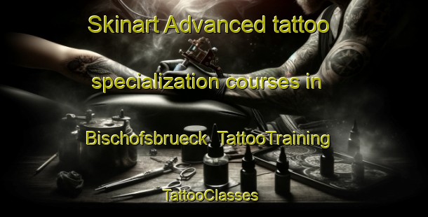 Skinart Advanced tattoo specialization courses in Bischofsbrueck | TattooTraining | TattooClasses | SkinartTraining-Germany
