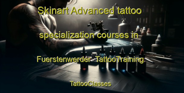 Skinart Advanced tattoo specialization courses in Fuerstenwerder | TattooTraining | TattooClasses | SkinartTraining-Germany