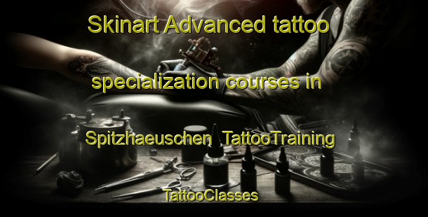 Skinart Advanced tattoo specialization courses in Spitzhaeuschen | TattooTraining | TattooClasses | SkinartTraining-Germany