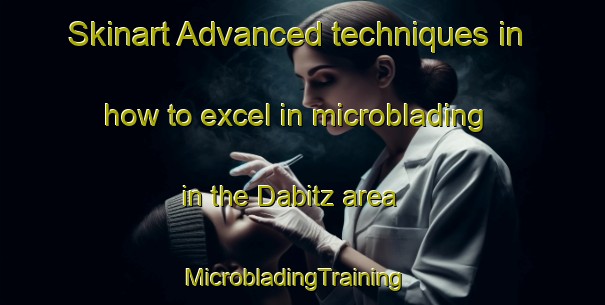 Skinart Advanced techniques in how to excel in microblading in the Dabitz area | MicrobladingTraining | MicrobladingClasses | SkinartTraining-Germany