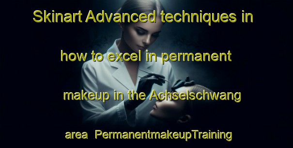 Skinart Advanced techniques in how to excel in permanent makeup in the Achselschwang area | PermanentmakeupTraining | PermanentmakeupClasses | SkinartTraining-Germany