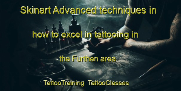 Skinart Advanced techniques in how to excel in tattooing in the Furthen area | TattooTraining | TattooClasses | SkinartTraining-Germany