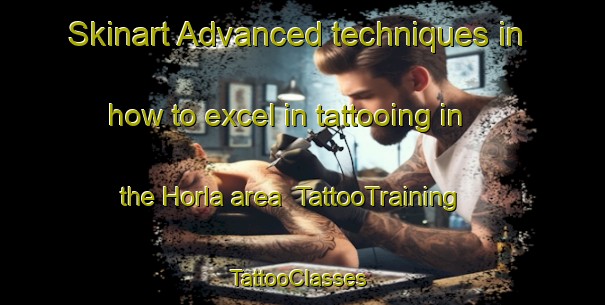 Skinart Advanced techniques in how to excel in tattooing in the Horla area | TattooTraining | TattooClasses | SkinartTraining-Germany