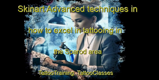 Skinart Advanced techniques in how to excel in tattooing in the Sparod area | TattooTraining | TattooClasses | SkinartTraining-Germany