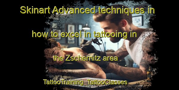 Skinart Advanced techniques in how to excel in tattooing in the Zschernitz area | TattooTraining | TattooClasses | SkinartTraining-Germany