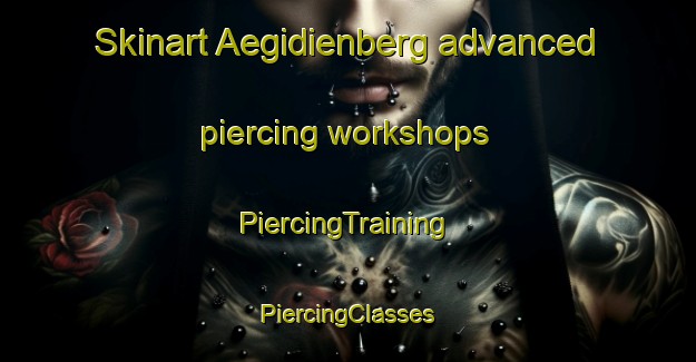 Skinart Aegidienberg advanced piercing workshops | #PiercingTraining #PiercingClasses #SkinartTraining-Germany