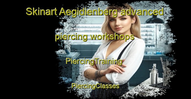 Skinart Aegidienberg advanced piercing workshops | #PiercingTraining #PiercingClasses #SkinartTraining-Germany