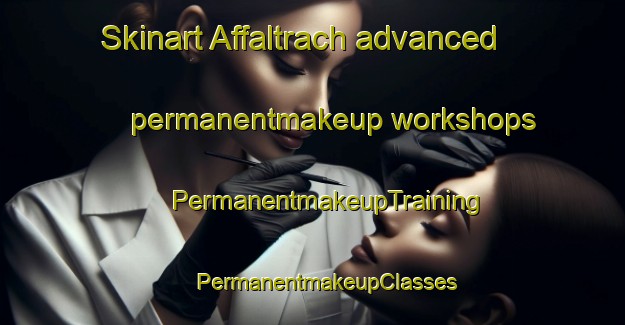 Skinart Affaltrach advanced permanentmakeup workshops | #PermanentmakeupTraining #PermanentmakeupClasses #SkinartTraining-Germany