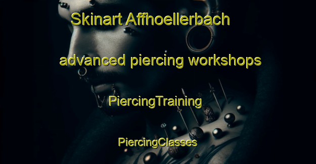 Skinart Affhoellerbach advanced piercing workshops | #PiercingTraining #PiercingClasses #SkinartTraining-Germany