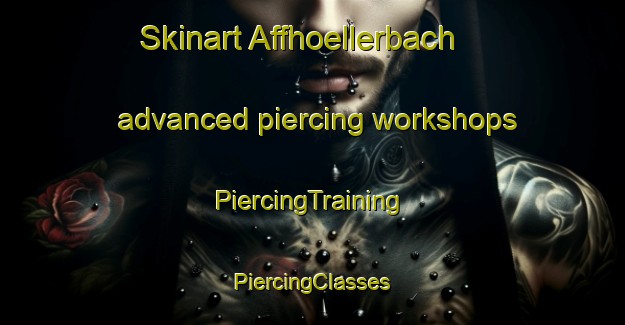 Skinart Affhoellerbach advanced piercing workshops | #PiercingTraining #PiercingClasses #SkinartTraining-Germany