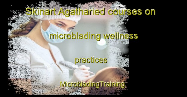 Skinart Agatharied courses on microblading wellness practices | #MicrobladingTraining #MicrobladingClasses #SkinartTraining-Germany