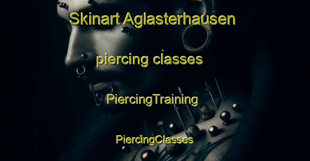 Skinart Aglasterhausen piercing classes | #PiercingTraining #PiercingClasses #SkinartTraining-Germany