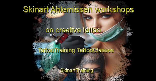 Skinart Ahlemissen workshops on creative tattoo | #TattooTraining #TattooClasses #SkinartTraining-Germany