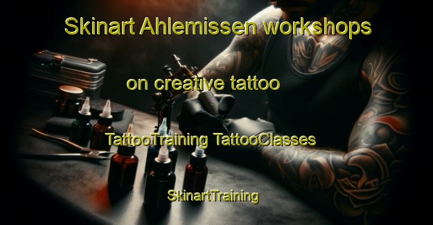 Skinart Ahlemissen workshops on creative tattoo | #TattooTraining #TattooClasses #SkinartTraining-Germany