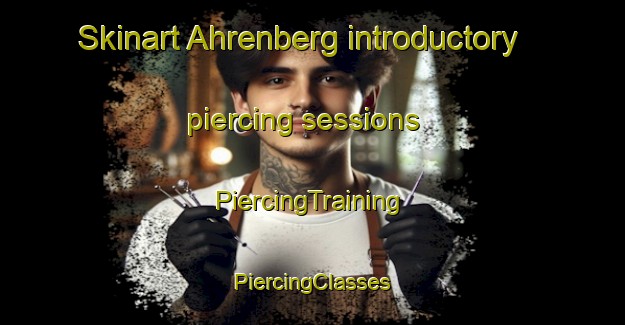 Skinart Ahrenberg introductory piercing sessions | #PiercingTraining #PiercingClasses #SkinartTraining-Germany