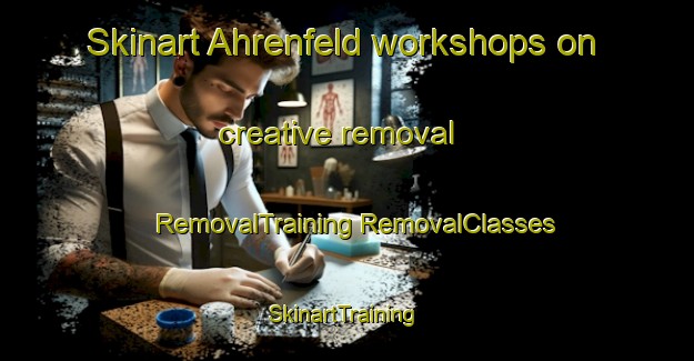 Skinart Ahrenfeld workshops on creative removal | #RemovalTraining #RemovalClasses #SkinartTraining-Germany