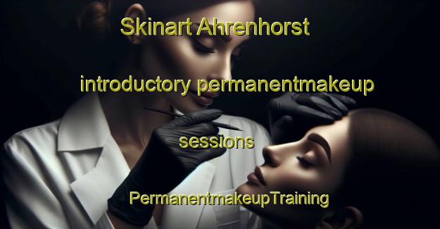 Skinart Ahrenhorst introductory permanentmakeup sessions | #PermanentmakeupTraining #PermanentmakeupClasses #SkinartTraining-Germany