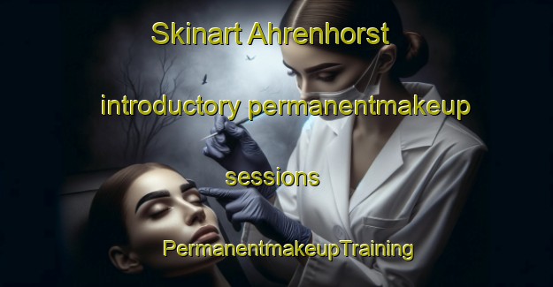 Skinart Ahrenhorst introductory permanentmakeup sessions | #PermanentmakeupTraining #PermanentmakeupClasses #SkinartTraining-Germany