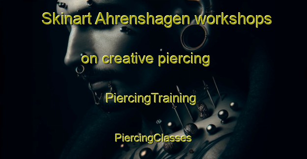 Skinart Ahrenshagen workshops on creative piercing | #PiercingTraining #PiercingClasses #SkinartTraining-Germany