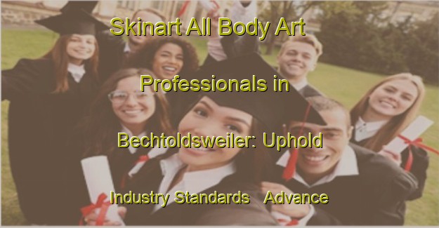 Skinart All Body Art Professionals in Bechtoldsweiler: Uphold Industry Standards - Advance Your Career | Body Art Qualification Authority | BAQA-Germany