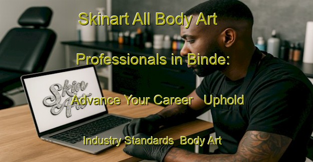 Skinart All Body Art Professionals in Binde: Advance Your Career - Uphold Industry Standards | Body Art Qualification Authority | BAQA-Germany