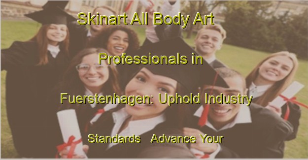 Skinart All Body Art Professionals in Fuerstenhagen: Uphold Industry Standards - Advance Your Career | Body Art Qualification Authority | BAQA-Germany